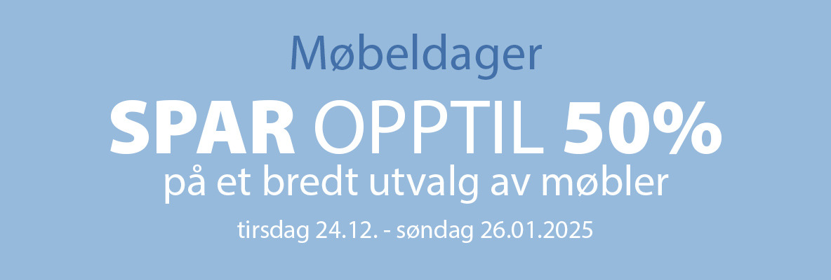 Møbeldager - Spar opptil 50% 