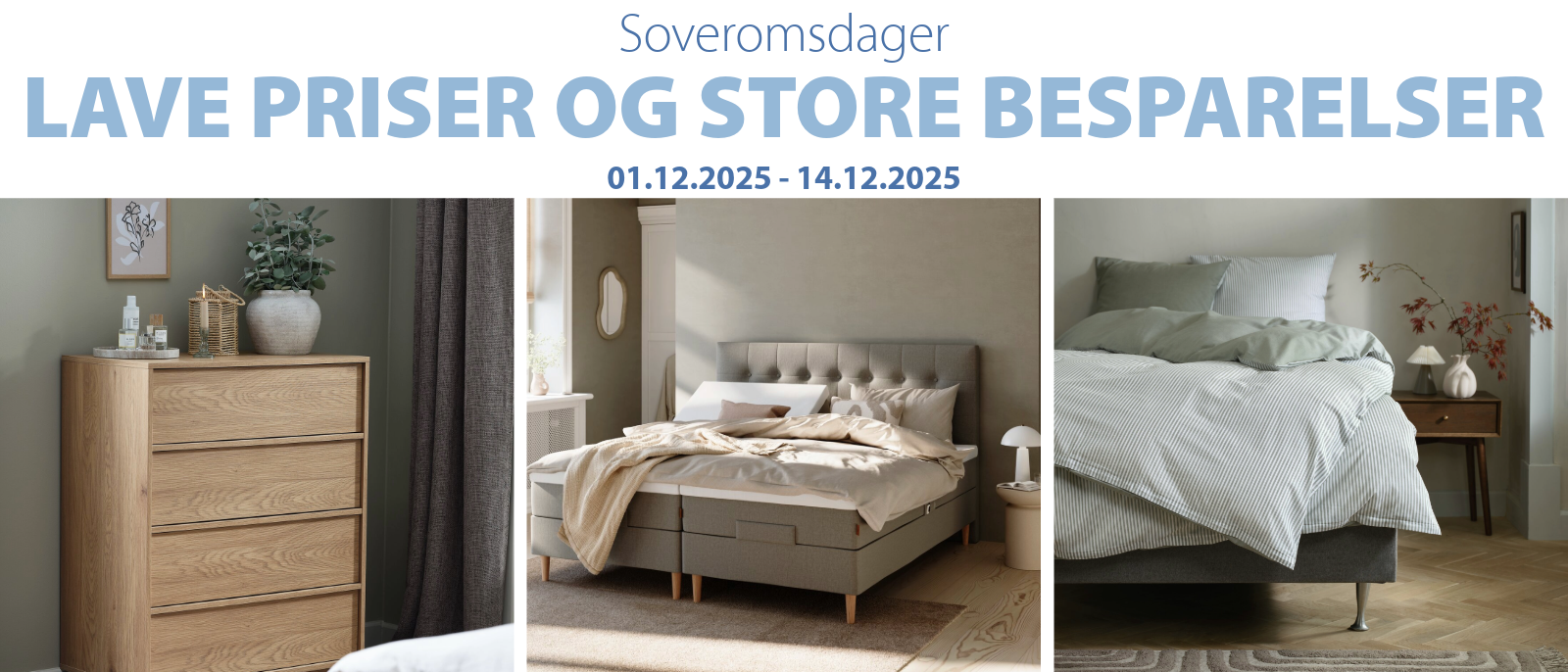 Lave priser og store besparelser til soverommet Lave priser og store besparelser til soverommet