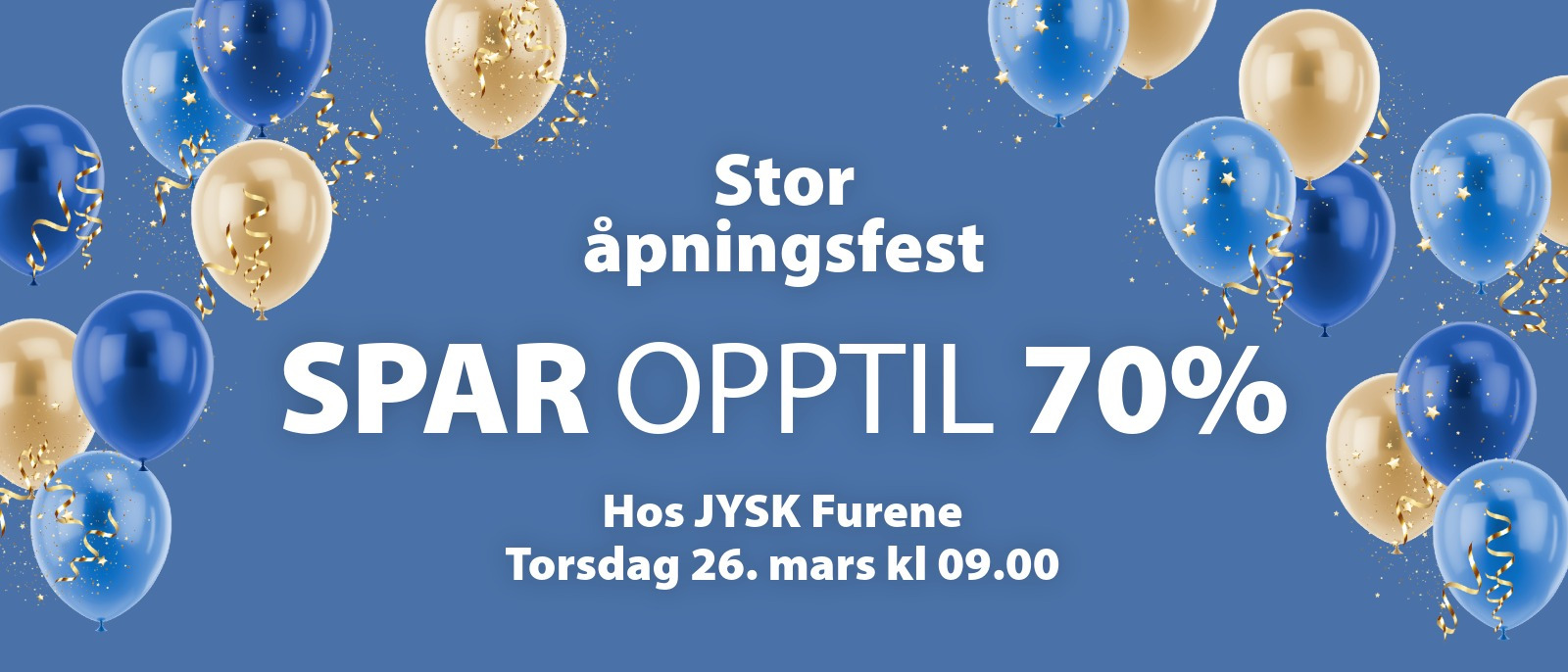 Velkommen til åpningsfest for JYSK Furene Velkommen til åpningsfest for JYSK Furene